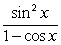 Use fundamental identities to simplify   A)    B)  1 + sin x C)  1 - sin x D)   