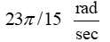  Find the angular speed,   , associated with rotating a central angle  \theta  = 15   In time t = 23 seconds. Express your answer in radians/second. A)    B)    C)    D)    