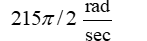  Find the angular speed,   , associated with rotating a central angle  \theta = 645° in time t = 30 seconds. A)    B)    C)    D)    
