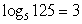 Write the exponential equation in its equivalent logarithmic form. 5 <sup>3</sup> = 125 A)  ln 125 = 3 B)    C)    D)  log 125 = 3