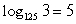 Write the exponential equation in its equivalent logarithmic form. 5 <sup>3</sup> = 125 A)  ln 125 = 3 B)    C)    D)  log 125 = 3
