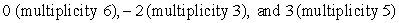 Find all the real zeros (and state their multiplicity)  of the polynomial function.   A)  0, -2, 3 B)  -2, 3 C)    D)   