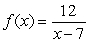 The function   ,   Is a one-to-one function. Find its inverse. A)    B)  y = 7 C)    D)   