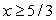 The function      ,     is a one-to-one function. Find its inverse.