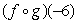 Given the functions f(x) = 7x<sup>2</sup> - 4x, and g(x) = -6 - x, find      and   