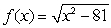 Given the function   , state the domain in interval notation. A)    B)    C)  [-9, 9] D)   