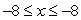 Rewrite in interval notation.   A)  (-8, -8)  B)  {-8} C)  [-8, -8] D)   