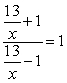 Specify the values that must be excluded from the solution set.   A)  0 and 13 B)  0 C)  13 D)  1