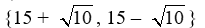 Solve using the square root method. (x + 15) <sup>2</sup> = 10 A)    B)    C)    D)   