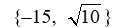 Solve using the square root method. (x + 15) <sup>2</sup> = 10 A)    B)    C)    D)   