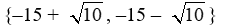 Solve using the square root method. (x + 15) <sup>2</sup> = 10 A)    B)    C)    D)   