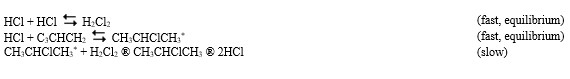 The reaction of propene (C<sub>3</sub>CHCH<sub>2</sub>)  with hydrochloric acid. HCl + C<sub>3</sub>CHCH<sub>2</sub>   CH<sub>3</sub>CHClCH<sub>3</sub><sub> </sub> A proposed mechanism for this chemical reaction is    -Refer to Exhibit 18-3. If the first step were the slow step, what would be the predicted order of the reaction with respect to propene? A)  0 B)  1 C)  2 D)  Experimental data required to answer this question E)  none of the above