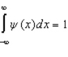 Proper wavefunctions (   )  in quantum mechanics must be normalized. Which statement below best summarizes this mathematically? A)    B)     C)      D)      E)     