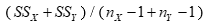 The variance estimate made by pooling data from two samples is calculated by A)    B)    C)    D)   