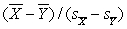 To test the null hypothesis of no difference between two means, we calculate the statistic A)    B)    C)    D)   