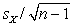 <strong>When the population deviation is unknown, the standard error of the mean may be estimated by</strong> A) B) C) D) any of the above