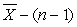 <strong>For inference about single means, df is</strong> A) B) C) D)