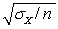 The correct formula for the standard error of the mean is A)    B)    C)    D)   