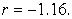 To learn how well we can predict Y from knowledge of X, we calculate r and find   From this, we know that A)  high values of X are predictive of low values of Y B)  high values of X are predictive of high values of Y C)  the mean of X is higher than the mean of Y D)  we have made a mistake in calculation