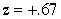 The proportion of cases in a normal distribution falling between     and      is approximately A)  .25 B)  .50 C)  .67 D)  1.34