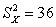 We calculate S<sub>X</sub> to be -6. We know A)    B)     <sub> </sub>= 6 C)  we have made an error in computation D)   