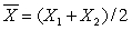 Suppose the number of books consulted by a student last weekend has distribution    Let X<sub>1</sub> and X<sub>2</sub> be independent and each have the same distribution as the population. Determine the missing elements in the table for the sampling distribution of .     