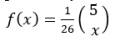 The probability distribution of X is given by the function    for x = 2, 3, 4, 5. Find P[X = 4 ]. Round your answer to two decimal places.