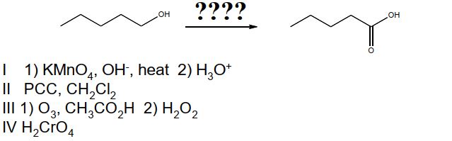 <strong>What is correct reagent for the following reaction?  </strong> A) I B) II C) III D) IV E) I and II F) I and III G) I and IV H) all of the above I) none of the above <div style=padding-top: 35px> 