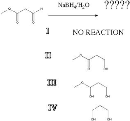 What is the product of the following reaction?   A)  I B)  II C)  III D)  IV