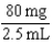 A patient is prescribed 160 mg of acetaminophen (Tylenol).The drug on hand is acetaminophen   .How many milliliters is the correct dose? _____ mL