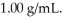 What is the molality (m) of a solution containing 5.16 g of C<sub>6</sub>H<sub>12</sub>O<sub>6</sub> in   of water? The density of water is   A) 0.313 B) 0.156 C) 0.0782 D) 28.2 E) 0.00524