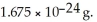 The mass of a proton is 1.673 ×   g.The mass of a neutron is   The mass of the nucleus of an   Fe atom is 9.787 × 10<sup>-23</sup> g.What is the nuclear binding energy (in J) for   Fe nucleus?   A) 8.13 × 10<sup>-11</sup><sub> J</sub> B) 2.71 × 10<sup>-19 </sup><sub>J</sub> C) 8.13 × 10<sup>-8 </sup><sub>J</sub> D) 4.00 × 10<sup>-9 </sup><sub>J</sub> E) -9.74 × 10<sup>-10 </sup><sub>J</sub>