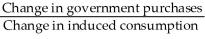 The government purchases multiplier is defined as A)    . B)    . C)    . D)   