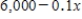 Suppose that you have $6,000 to invest, and you invest x dollars at 10% and the remainder at 8%. Choose the expression that represents the amount invested at 8%. A)    B)    C)    D)    E)   
