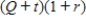 The future value of a simple-interest investment of Q dollars at an annual interest rate   for t years is given by the expression   . Factor this expression. A)    B)    C)    D)    E)   