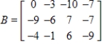 Write the matrix that is the negative of matrix B. ​   ​ A) ​   ​ B) ​​   C) ​​   D) ​​   E) ​   ​