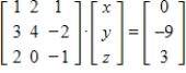 Substitute the given values of x, y, and z into the matrix equation and use matrix multiplication to determine if the values satisfy the equation. ​     ,   ,   A) True B) False