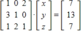Substitute the given values of x, y, and z into the matrix equation and use matrix multiplication to determine if the values satisfy the equation. ​     ,   ,   A) True B) False