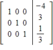 The given matrix is an augmented matrix used in the solution of a system of linear equations. What is the solution of the system?   A)    ,   ,   B)    ,   ,   C)    ,   ,   D)    ,   ,   E)    ,   ,  