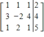 The given matrix is an augmented matrix representing a system of linear equations. Find the solution of the system. ​   ​ A)    ,   ,   B)    ,   ,   C)    ,   ,   D)    ,   ,   E)    ,   ,  