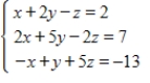 Use row operations on the augmented matrix to solve the given system of linear equations. ​   ​ A)    ,   ,   B)    ,   ,   C)    ,   ,   D)    ,   ,   E)    ,   ,  