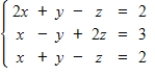 A system of equations may have a unique solution, an infinite number of solutions, or no solution. Use matrices to find the general solution of the following system, if a solution exists.   A)    ,   ,   B)    ,   ,   C)    ,   ,   D)    ,   ,   E) no solution