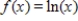 Use properties of logarithms or a definition to simplify the expression. ​ If   find   . ​ A)    B)    C)    D)    E)   