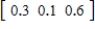 A Markov chain has transition matrix   and initial-probability vector   . Find the probability vector for the third stage of the Markov chain. ​ A)    B)    C)    D)    E)   