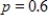 In a binomial experiment, find the probability 51 of 71 successes in trials if   . Round your answer to four decimal places. ​ A) ​0.9880 B) ​0.0120 C) ​0.9820 D) ​0.3328 E) ​0.9910