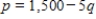 p is the price per unit in dollars and q is the number of units. If the demand and supply functions for a product are   and   , respectively, find the tax per unit t that will maximize the tax revenue T. Round your answer to the nearest cent. A) $406.10 per item B) $393.90 per item C) $407.50 per item D) $387.19 per item E) $400.00 per item