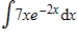 Use integration by parts to evaluate   . ​ A)    B)    C)    D)    E)   