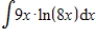 Use integration by parts to evaluate the integral   ​ A)    B)    C)    D)    E)   