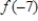 Evaluate (if possible) the function at the given value of the independent variable.Simplify the results. ​   ,   ​ A)  101 B)  109 C)  -11 D)  -3 E)  undefined