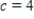 A graph of   is shown and a c-value is given.For this problem,use the graph to find     ​ ​   ​ ​ A)  ​0 B)  ​-4 C)  ​4 D)  ​-2 E)  ​does not exist.